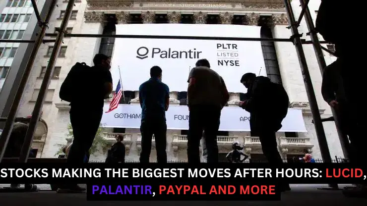 Stocks making the biggest moves after hours: Lucid, Palantir, PayPal and more